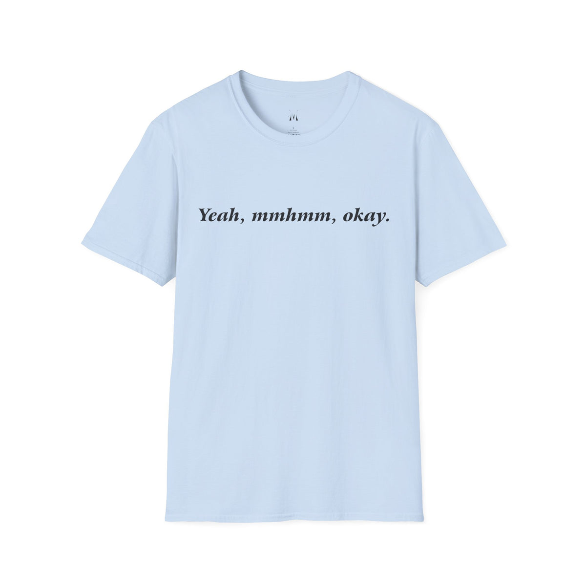 Yeah, mmhmm, okay. T-Shirt