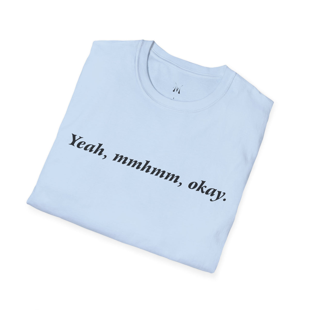 Yeah, mmhmm, okay. T-Shirt