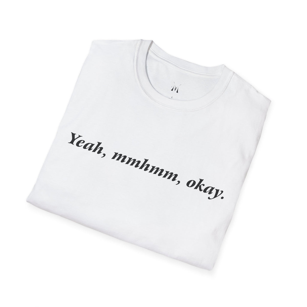 Yeah, mmhmm, okay. T-Shirt