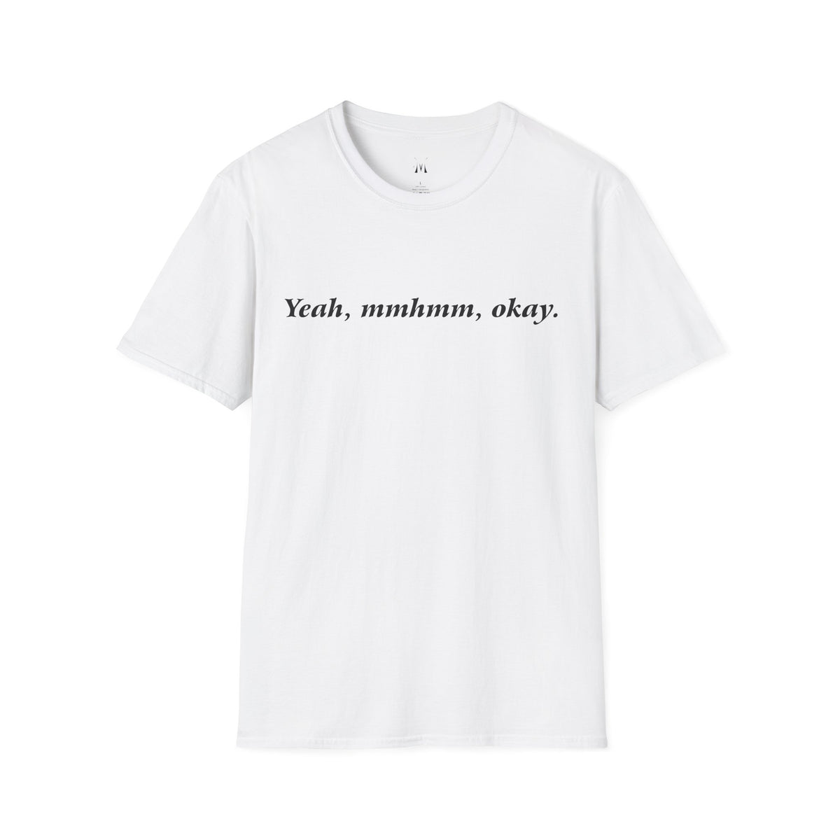 Yeah, mmhmm, okay. T-Shirt