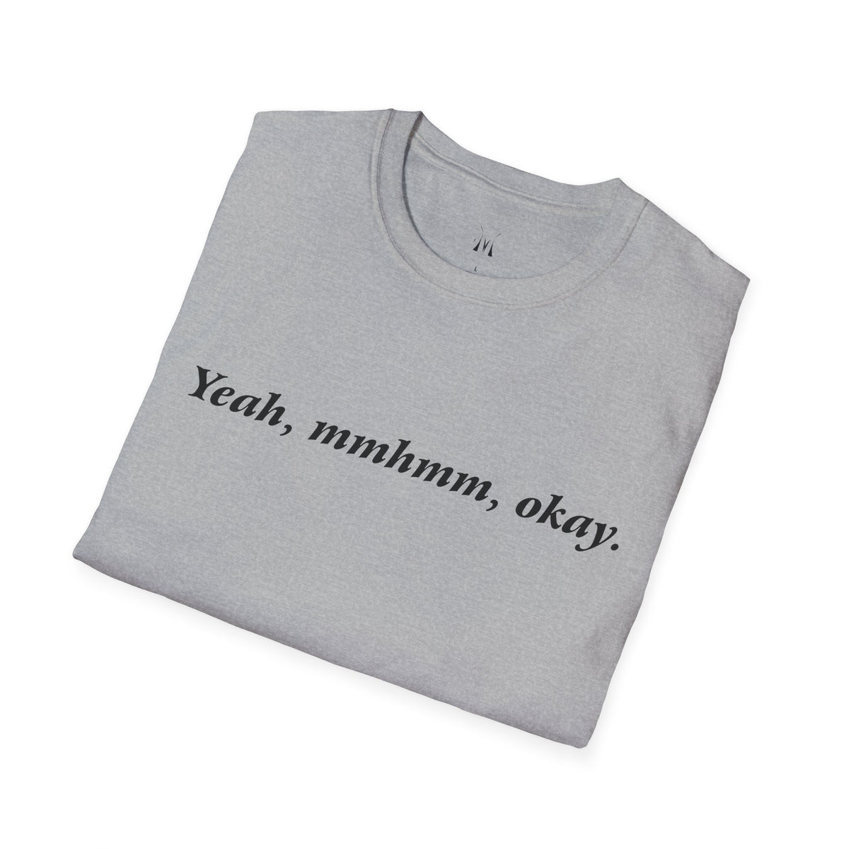 Yeah, mmhmm, okay. T-Shirt